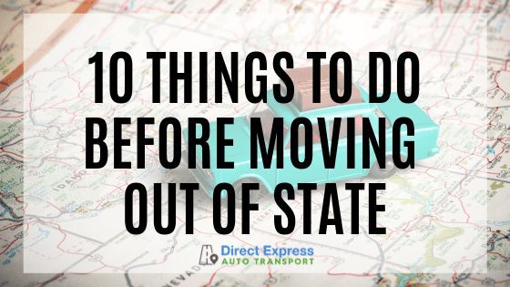 10 things to do before moving out of state