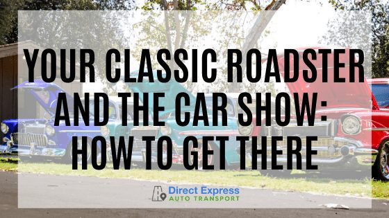 Your Classic Roadster and The Car Show: How To Get There
